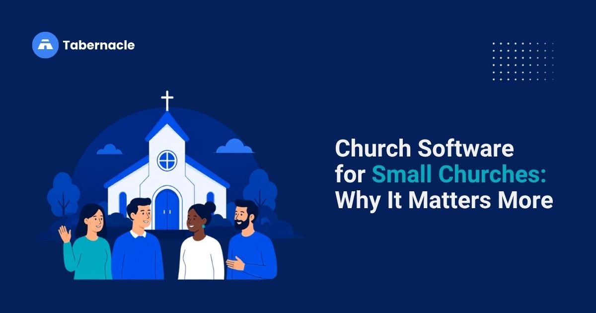 Church Software for Small Churches: Why It Matters More