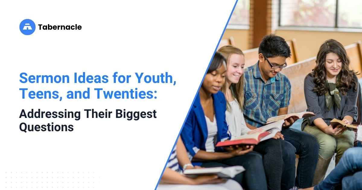 Sermon Ideas for Youth, Teens, and Twenties: Addressing Their Biggest Questions