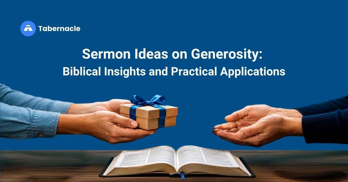 Sermon Ideas on Generosity: Biblical Insights and Practical Applications