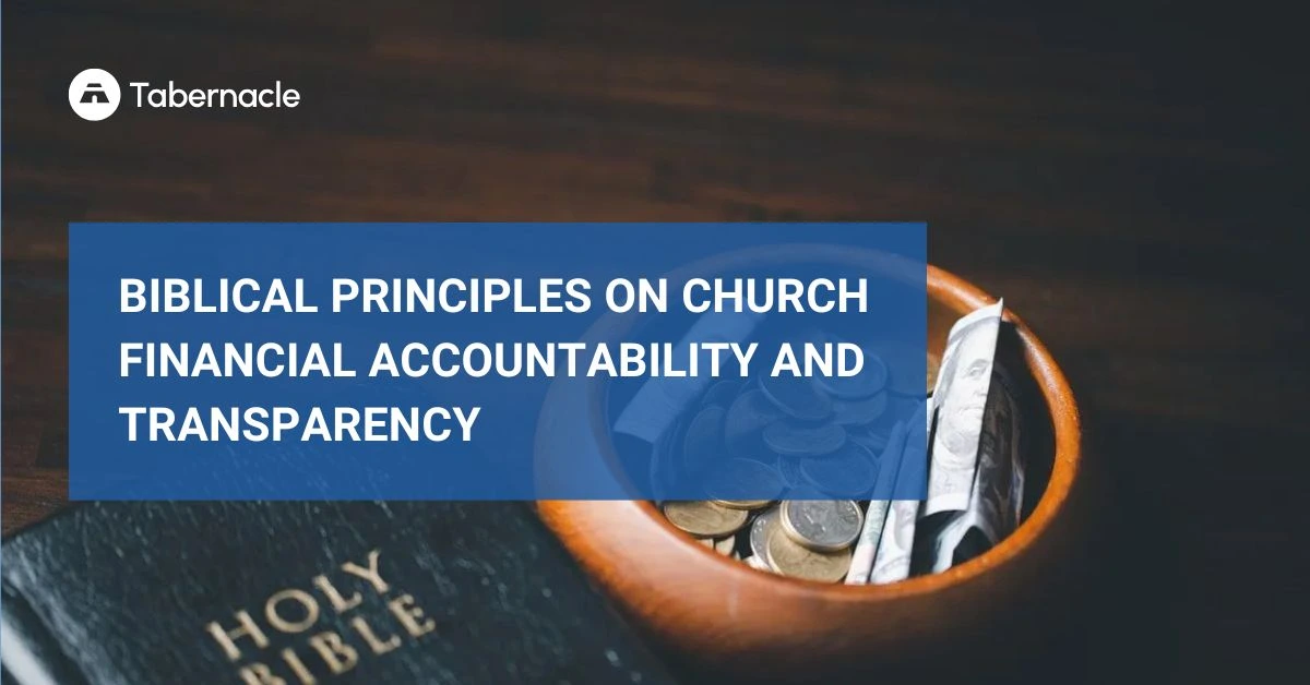 Biblical Principles on Church Financial Accountability and Transparency