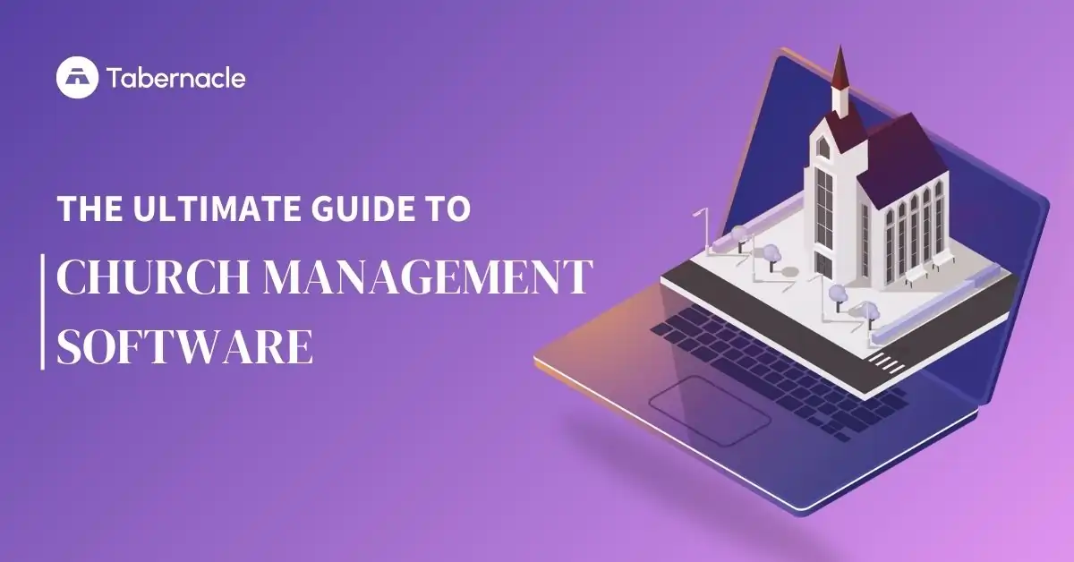 The Ultimate Guide to Church Management Software (ChMS)